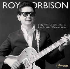 Orbison ,Roy - Only The Lonely : Oh Pretty Woman (live) limited